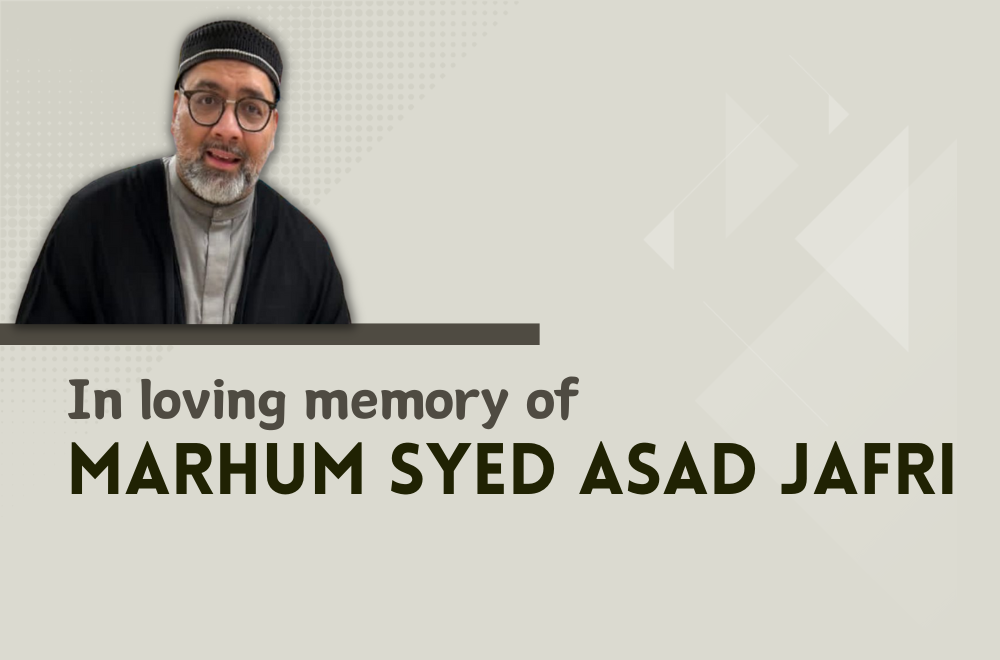 In loving memory of Marhum Syed Asad Jafri